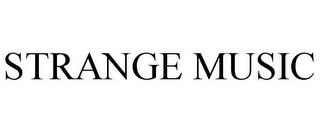 STRANGE MUSIC trademark