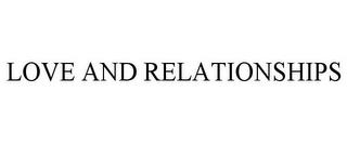 LOVE AND RELATIONSHIPS trademark