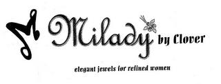 M MILADY BY CLOVER ELEGANT JEWELS FOR REFINED WOMEN trademark