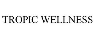 TROPIC WELLNESS trademark