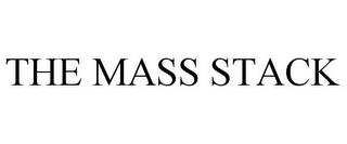 THE MASS STACK trademark