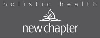 NEW CHAPTER HOLISTIC HEALTH trademark