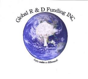 GLOBAL R & D FUNDING INC. / LET'S MAKE A DIFFERENCE! trademark