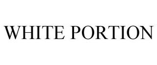 WHITE PORTION trademark