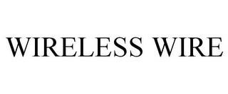 WIRELESS WIRE trademark