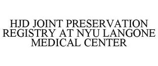 HJD JOINT PRESERVATION REGISTRY AT NYU LANGONE MEDICAL CENTER trademark