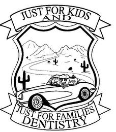 JUST FOR KIDS AND JUST FOR FAMILIES DENTISTRY trademark