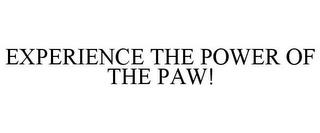 EXPERIENCE THE POWER OF THE PAW! trademark