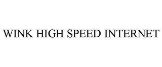 WINK HIGH SPEED INTERNET trademark