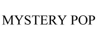 MYSTERY POP trademark