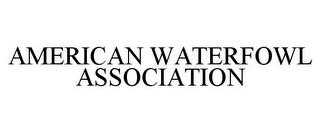 AMERICAN WATERFOWL ASSOCIATION trademark