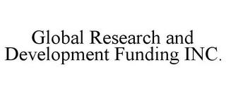 GLOBAL RESEARCH AND DEVELOPMENT FUNDING INC. trademark