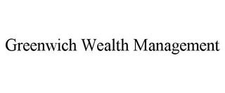 GREENWICH WEALTH MANAGEMENT trademark