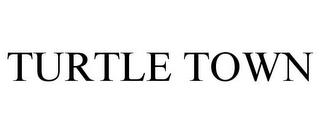 TURTLE TOWN trademark