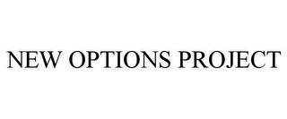 NEW OPTIONS PROJECT trademark