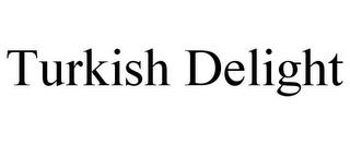 TURKISH DELIGHT trademark