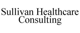 SULLIVAN HEALTHCARE CONSULTING trademark