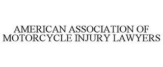 AMERICAN ASSOCIATION OF MOTORCYCLE INJURY LAWYERS trademark