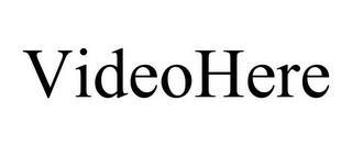 VIDEOHERE trademark