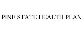 PINE STATE HEALTH PLAN trademark