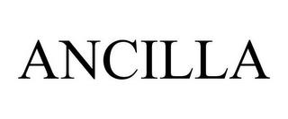 ANCILLA trademark