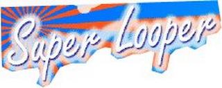 SUPER LOOPER trademark