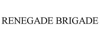 RENEGADE BRIGADE trademark