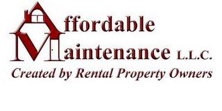 AFFORDABLE MAINTENANCE L.L.C. CREATED BY RENTAL PROPERTY OWNERS trademark