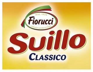 FIORUCCI SUILLO CLASSICO DAL 1850 I GRANDI SAPORI D'ITALIA trademark