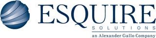 ESQUIRE SOLUTIONS AN ALEXANDER GALLO COMPANY trademark