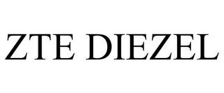 ZTE DIEZEL trademark