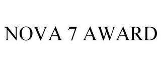 NOVA 7 AWARD trademark