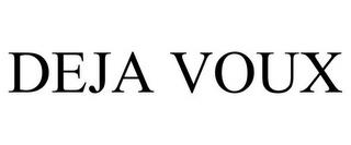 DEJA VOUX trademark