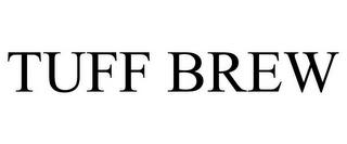 TUFF BREW trademark