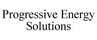 PROGRESSIVE ENERGY SOLUTIONS trademark