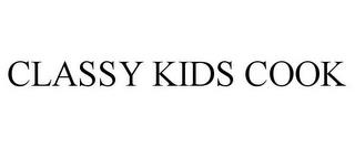 CLASSY KIDS COOK trademark