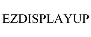 EZDISPLAYUP trademark