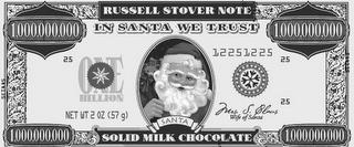 RUSSELL STOVER NOTE 1,000,000,000 IN SANTA WE TRUST 1,000,000,000 25 ONE BILLION 12251225 25 NET WT 2 OZ (57 G) SANTA MRS. S. CLAUS WIFE OF SANTA 25 1,000,000,000 SOLID MILK CHOCOLATE 1,000,000,000 trademark