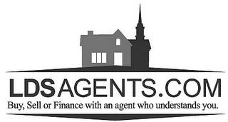 LDSAGENTS.COM BUY, SELL OR FINANCE WITH AN AGENT WHO UNDERSTANDS YOU. trademark