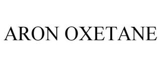 ARON OXETANE trademark