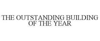 THE OUTSTANDING BUILDING OF THE YEAR trademark