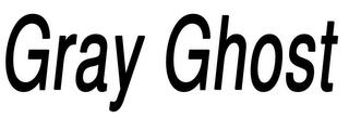 GRAY GHOST trademark