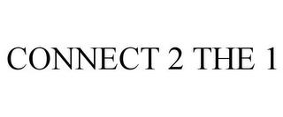 CONNECT 2 THE 1 trademark