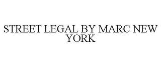 STREET LEGAL BY MARC NEW YORK trademark