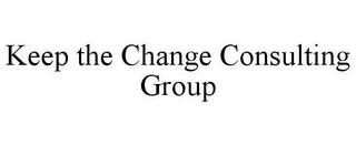 KEEP THE CHANGE CONSULTING GROUP trademark