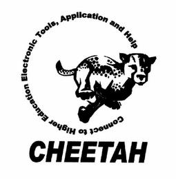 CHEETAH CONNECT TO HIGHER EDUCATION ELECTRONIC TOOLS, APPLICATION AND HELP trademark