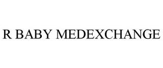 R BABY MEDEXCHANGE trademark