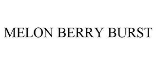 MELON BERRY BURST trademark