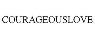 COURAGEOUSLOVE trademark