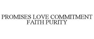 PROMISES LOVE COMMITMENT FAITH PURITY trademark